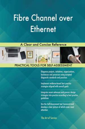 Fibre Channel over Ethernet A Clear and Concise Reference de Gerardus Blokdyk