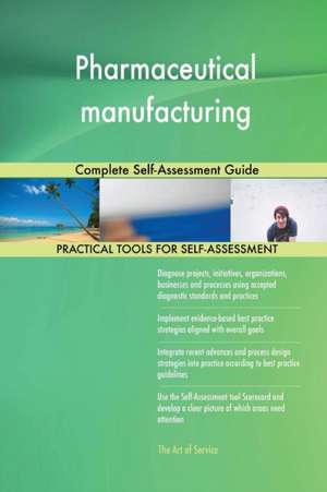 Pharmaceutical manufacturing Complete Self-Assessment Guide de Gerardus Blokdyk