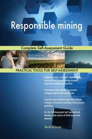 Responsible mining Complete Self-Assessment Guide de Gerardus Blokdyk