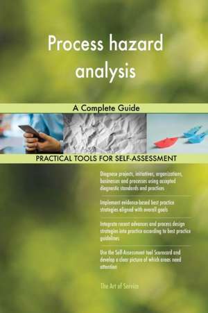 Process hazard analysis A Complete Guide de Gerardus Blokdyk