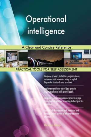 Operational intelligence A Clear and Concise Reference de Gerardus Blokdyk