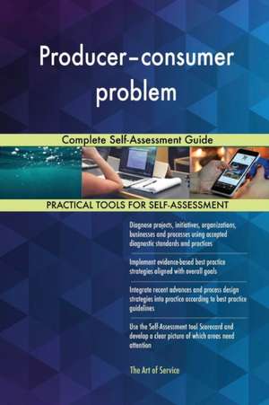 Producer-consumer problem Complete Self-Assessment Guide de Gerardus Blokdyk