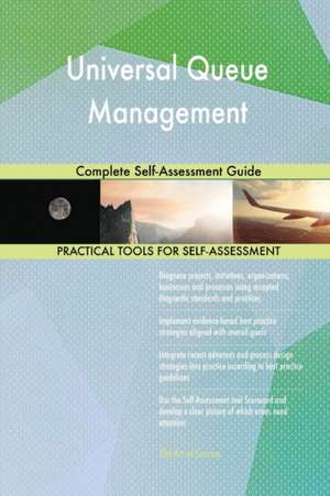 Universal Queue Management Complete Self-Assessment Guide de Gerardus Blokdyk