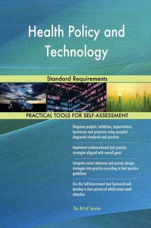 Health Policy and Technology Standard Requirements de Gerardus Blokdyk