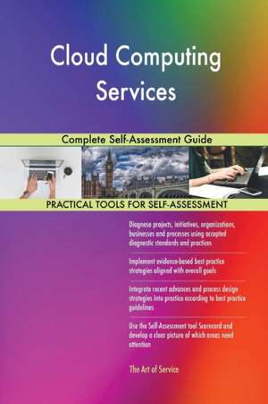 Cloud Computing Services Complete Self-Assessment Guide de Gerardus Blokdyk