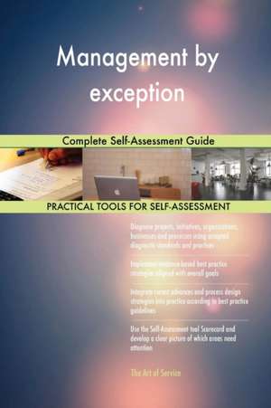 Management by exception Complete Self-Assessment Guide de Gerardus Blokdyk