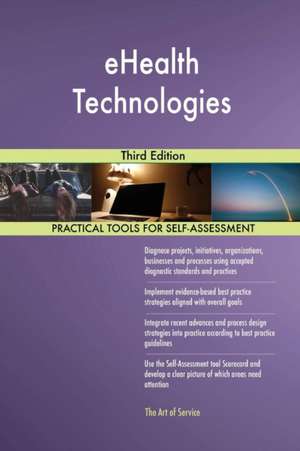 eHealth Technologies Third Edition de Gerardus Blokdyk