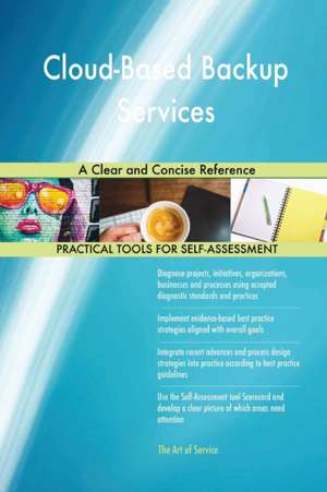 Cloud-Based Backup Services A Clear and Concise Reference de Gerardus Blokdyk