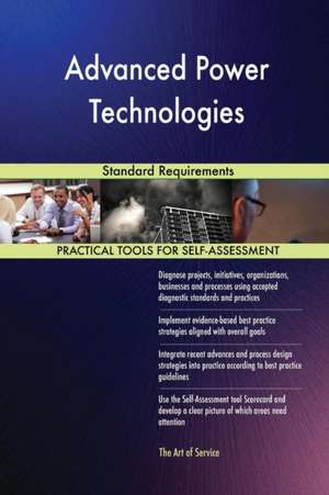 Advanced Power Technologies Standard Requirements de Gerardus Blokdyk