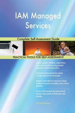 IAM Managed Services Complete Self-Assessment Guide de Gerardus Blokdyk