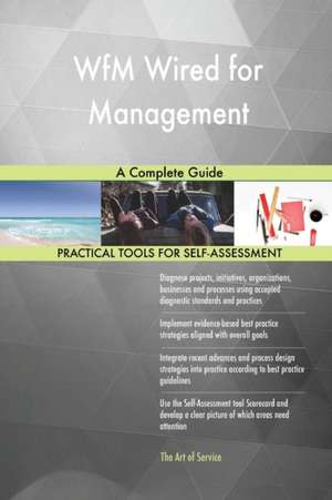 WfM Wired for Management A Complete Guide de Gerardus Blokdyk