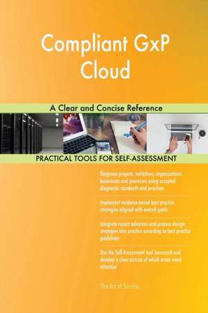 Compliant GxP Cloud A Clear and Concise Reference de Gerardus Blokdyk