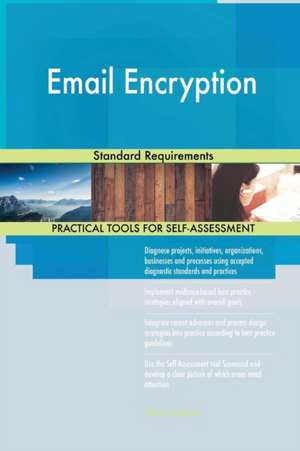 Email Encryption Standard Requirements de Gerardus Blokdyk