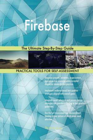 Firebase The Ultimate Step-By-Step Guide de Gerardus Blokdyk