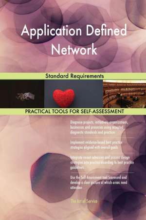 Application Defined Network Standard Requirements de Gerardus Blokdyk