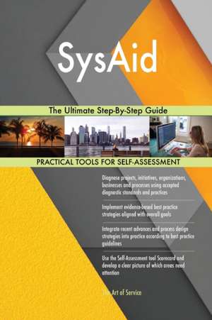 SysAid The Ultimate Step-By-Step Guide de Gerardus Blokdyk