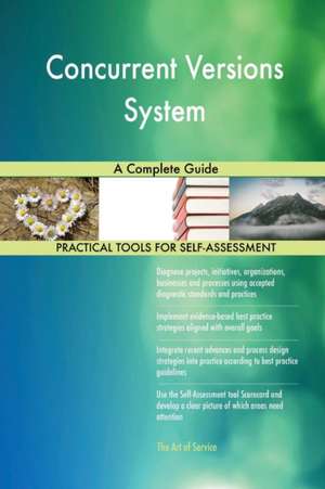 Concurrent Versions System A Complete Guide de Gerardus Blokdyk