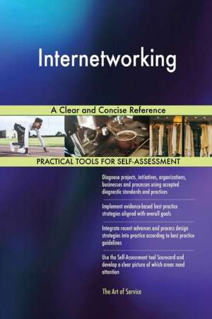 Internetworking A Clear and Concise Reference de Gerardus Blokdyk