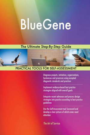 BlueGene The Ultimate Step-By-Step Guide de Gerardus Blokdyk