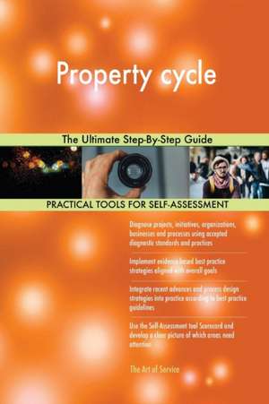 Property cycle The Ultimate Step-By-Step Guide de Gerardus Blokdyk