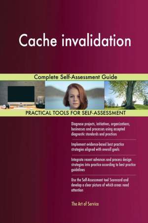 Cache invalidation Complete Self-Assessment Guide de Gerardus Blokdyk