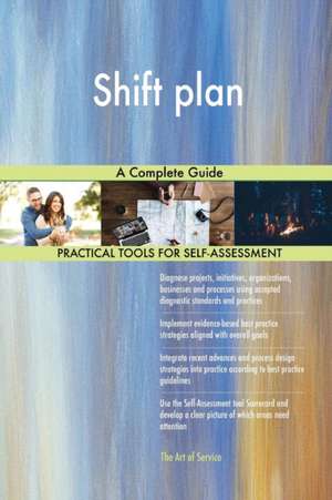 Shift plan A Complete Guide de Gerardus Blokdyk