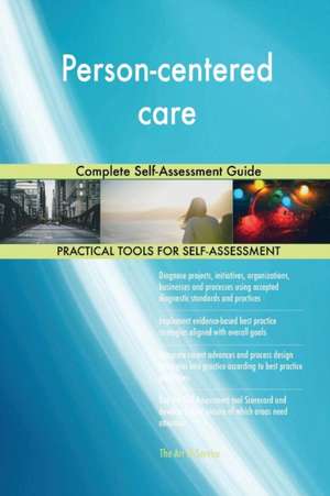 Person-centered care Complete Self-Assessment Guide de Gerardus Blokdyk