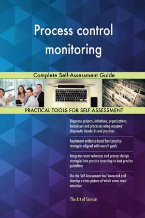 Process control monitoring Complete Self-Assessment Guide de Gerardus Blokdyk