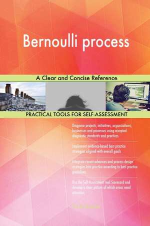 Bernoulli process A Clear and Concise Reference de Gerardus Blokdyk