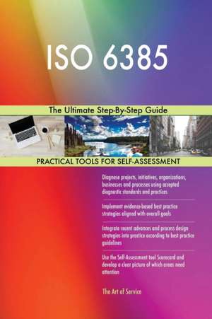 ISO 6385 The Ultimate Step-By-Step Guide de Gerardus Blokdyk