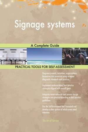 Signage systems A Complete Guide de Gerardus Blokdyk