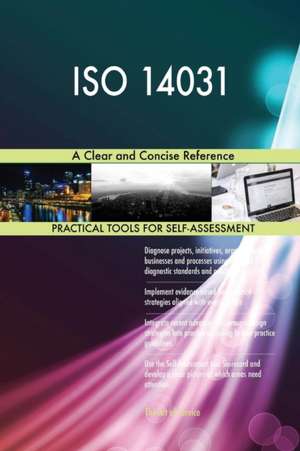 ISO 14031 A Clear and Concise Reference de Gerardus Blokdyk