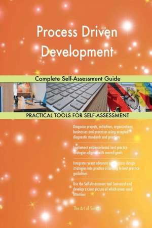 Process Driven Development Complete Self-Assessment Guide de Gerardus Blokdyk