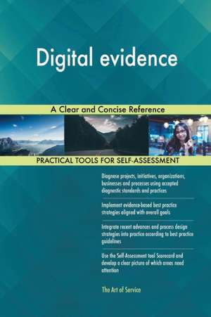 Digital evidence A Clear and Concise Reference de Gerardus Blokdyk