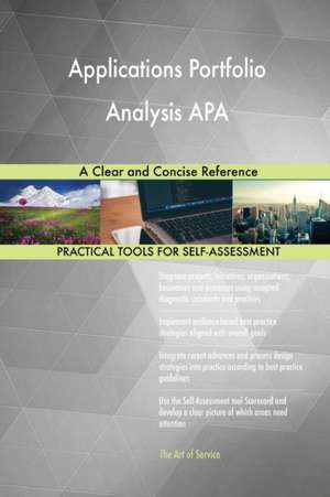 Applications Portfolio Analysis APA A Clear and Concise Reference de Gerardus Blokdyk