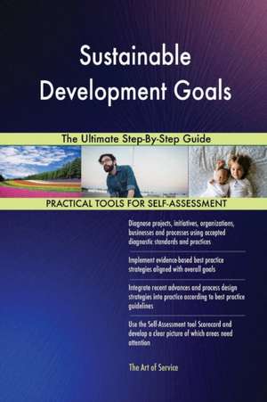 Sustainable Development Goals The Ultimate Step-By-Step Guide de Gerardus Blokdyk