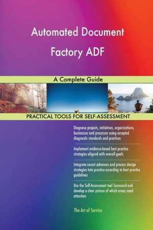 Automated Document Factory ADF A Complete Guide de Gerardus Blokdyk