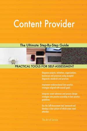 Content Provider The Ultimate Step-By-Step Guide de Gerardus Blokdyk