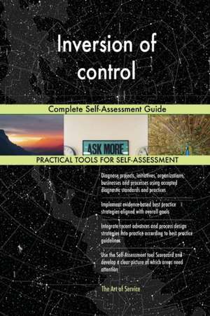 Inversion of control Complete Self-Assessment Guide de Gerardus Blokdyk