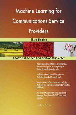 Machine Learning for Communications Service Providers Third Edition de Gerardus Blokdyk