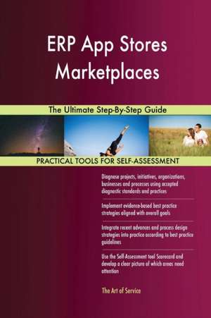 ERP App Stores Marketplaces The Ultimate Step-By-Step Guide de Gerardus Blokdyk