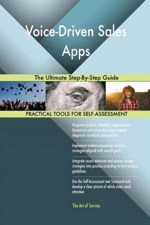 Voice-Driven Sales Apps The Ultimate Step-By-Step Guide de Gerardus Blokdyk