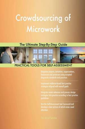 Crowdsourcing of Microwork The Ultimate Step-By-Step Guide de Gerardus Blokdyk