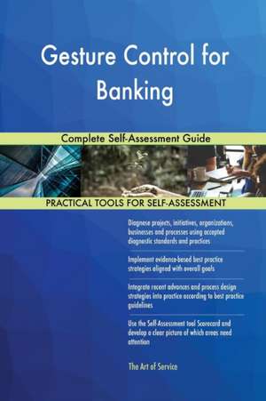 Gesture Control for Banking Complete Self-Assessment Guide de Gerardus Blokdyk