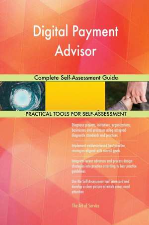 Digital Payment Advisor Complete Self-Assessment Guide de Gerardus Blokdyk