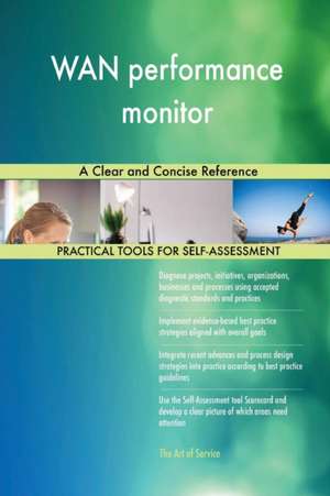 WAN performance monitor A Clear and Concise Reference de Gerardus Blokdyk