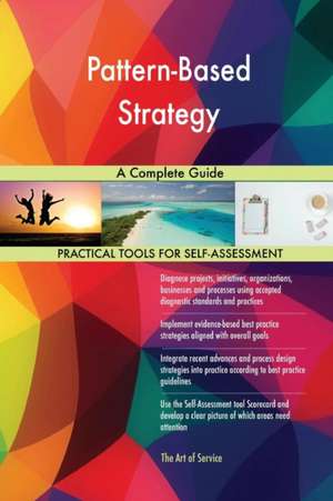 Pattern-Based Strategy A Complete Guide de Gerardus Blokdyk