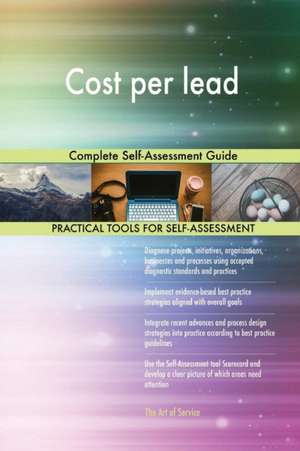 Cost per lead Complete Self-Assessment Guide de Gerardus Blokdyk