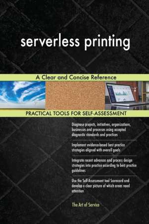 serverless printing A Clear and Concise Reference de Gerardus Blokdyk