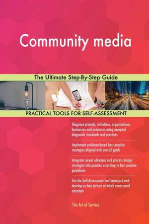 Community media The Ultimate Step-By-Step Guide de Gerardus Blokdyk